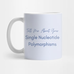 Tell Me About Your Single Nucleotide Polymorphisms Health Mug